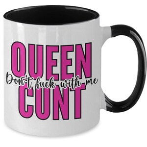 Queen cunt mug, cunt mug, cunt gifts, funny cunt coffee cup, unt mug, gift for best friend