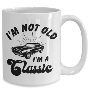 I&#39;m not old I&#39;m classic gift mug, retirement gift for dad father grandpa granddad, gifts for the car enthusiast 1969 Camero