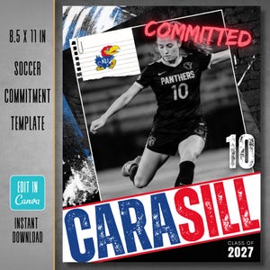 May include: A digital soccer commitment template measuring 8.5 x 11 inches. The design features a black and white photo of a soccer player wearing a jersey with the number 10, the text COMMITTED, CARASILL, 10, and CLASS OF 2027, plus a KU logo.