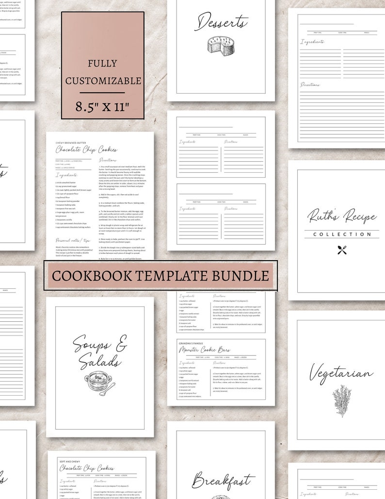 May include: A printable cookbook template bundle with a black and white design. The bundle includes templates for desserts, soups and salads, vegetarian recipes, breakfast, and more. The text "FULLY CUSTOMIZABLE 8.5" X 11" and "Ruth's Recipe COLLECTION" is included in the image.