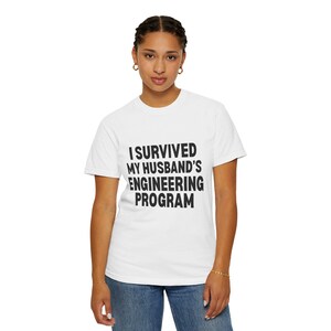 Funny I Survived MY HUSBANDS Engineering Program Unisex Garment-Dyed T-shirt Gift