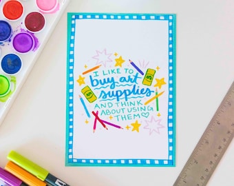 I Like To Buy Art Supplies – Silly Creative Quote Art Print