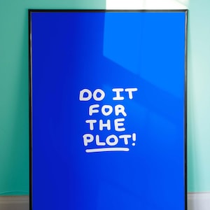 Do It For The Plot Hand Lettering Quote Print, Blue Quote, Cute Creative Decor, Colorful Maximalist Style, Trendy Wall Art DIGITAL DOWNLOAD
