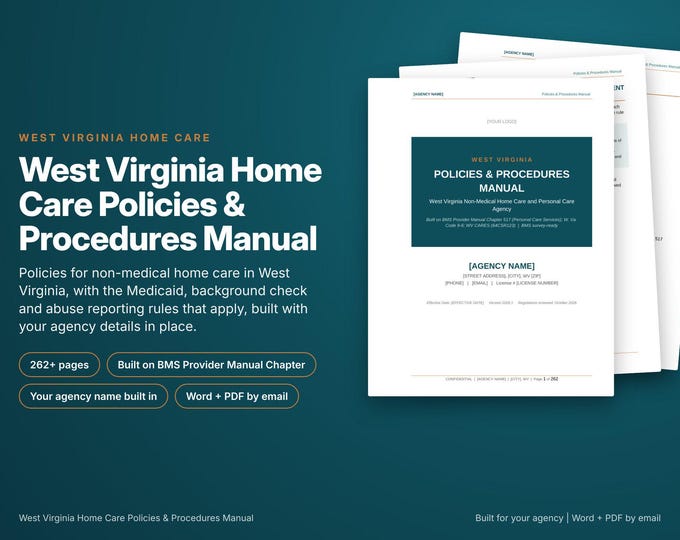 West Virginia Home Care Policy and Procedure Manual, Built With Your Agency Name, WV Rules Cited, Survey Ready, Editable Word and PDF