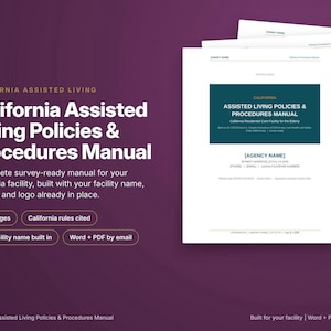 以下が含まれることがあります： California Assisted Living Policies & Procedures Manualのドキュメントセット。表紙には濃いティール色の長方形があり、その中にCalifornia Assisted Living Policies & Procedures Manualという白いテキストと、施設名などのプレースホルダーが記載されています。