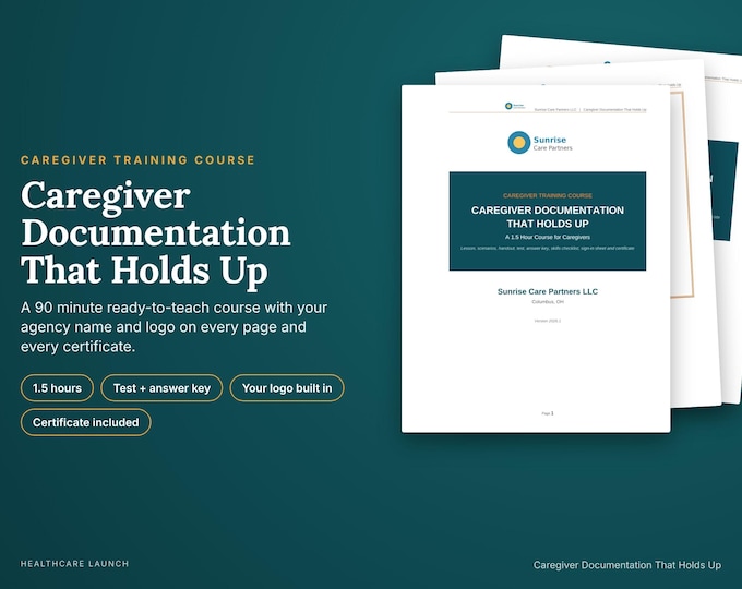 Caregiver Documentation That Holds Up, 90 Minute Caregiver Training With Your Agency Logo, Test, Answer Key, Certificate, Word PDF