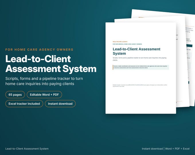 Home Care Assessment System, Lead to Client Scripts, In-Home Assessment Form, Intake Forms, Non-Medical Home Care Agency Templates