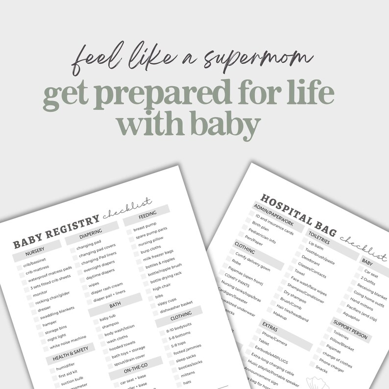 May include: Two checklists for preparing for a new baby. The first checklist is titled "Baby Registry Checklist" and includes categories for nursery, diapering, bath, feeding, and clothing. The second checklist is titled "Hospital Bag Checklist" and includes categories for admin/paperwork, toiletries, clothing, baby, support person, and extras.
