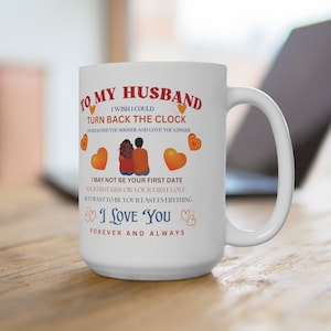 To My Husband| Romantic Gift For Him| Couple Anniversary Mug| Gift From Husband, I Love You| Gift from My Wife, Wife Gift, Valentine Gift