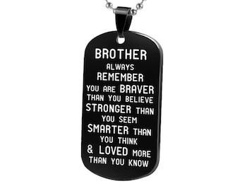 Laser Engraved Brother Dog Tag Necklace, Always Remember You Are Braver Than You Believe, Graduation Encouragement Birthday Gifts