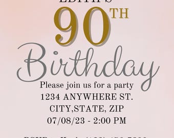 May include: A pink birthday invitation with floral accents. The text reads "EDITH'S 90TH Birthday" in gold and gray script. Includes party details: date, time, and RSVP information.
