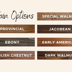 May include: Wood stain options: Special Walnut, Jacobean, Early American, Dark Walnut, Provincial, Ebony, English Chestnut.