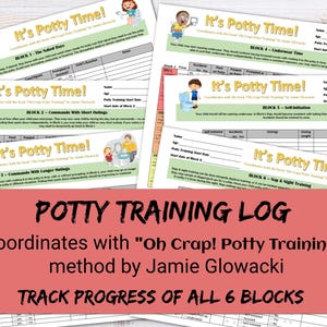 May include: Several printed potty training logs are visible, featuring the text "It's Potty Time!" and "Potty Training Log." These logs are designed to be used with the "Oh Crap! Potty Training" method, tracking progress across six training blocks.