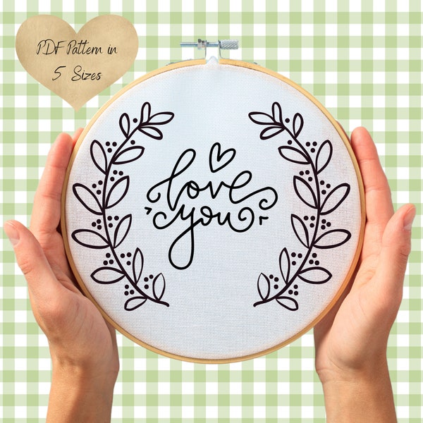 Floral Love You Hand Embroidery PDF Pattern - 5 Sizes Available - Digital Download