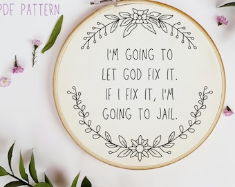 Let God Fix It Hand Embroidery Design -PDF Pattern - Beginner Embroidery - Funny Saying
