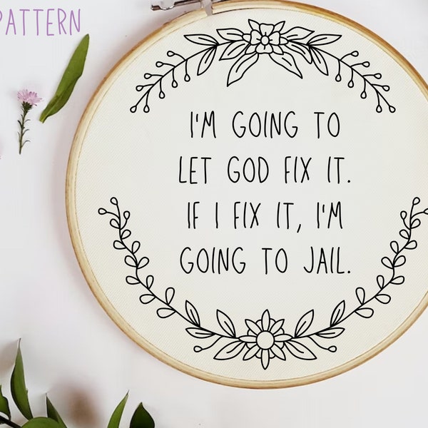 Let God Fix It Hand Embroidery Design -PDF Pattern - Beginner Embroidery - Funny Saying