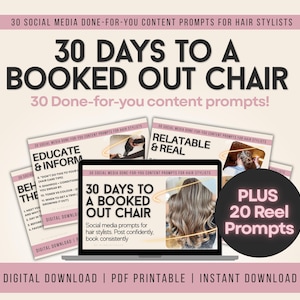 May include: A laptop screen displays a pink and white graphic with the text "30 Days to a Booked Out Chair" and "Social media prompts for hair stylists. Post confidently, book consistently."  The laptop is surrounded by smaller pink and white graphics with the text "Educate & Inform", "Relatable & Real", and "Plus 20 Reel Prompts". The text "Digital Download | PDF Printable | Instant Download" is at the bottom of the image.