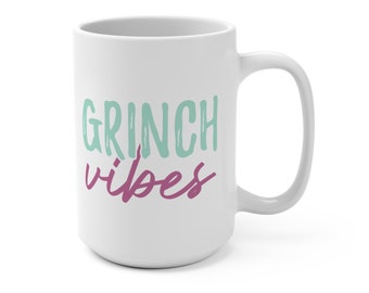 Grinch Vibes Coffee Mug - Funny Double-Sided Print, 15oz White Ceramic