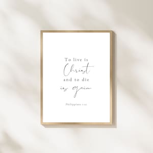 Philippians 1:21 | To live is Christ and to die is gain | Christian digital download | Scripture wall art printable