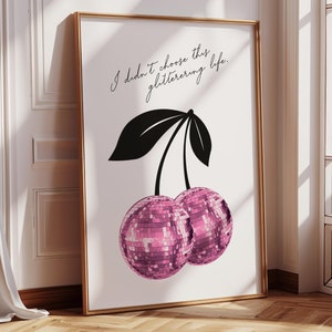 Cherry Disco Ball Poster Print, I Didn't Choose This Glittering Life Wall Sayings Poster Printable, Positive Quotes, Preppy Trendy Wall Art