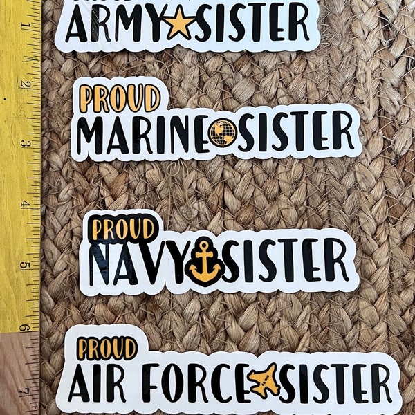 Proud Military Sister stickers- Army, Navy, Air Force, Marines family vinyl sticker