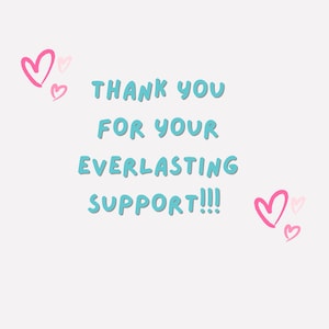 Puede incluir: Un gr&aacute;fico de texto azul turquesa sobre un fondo blanco con el texto "THANK YOU FOR YOUR EVERLASTING SUPPORT!!!" rodeado de corazones rosas.