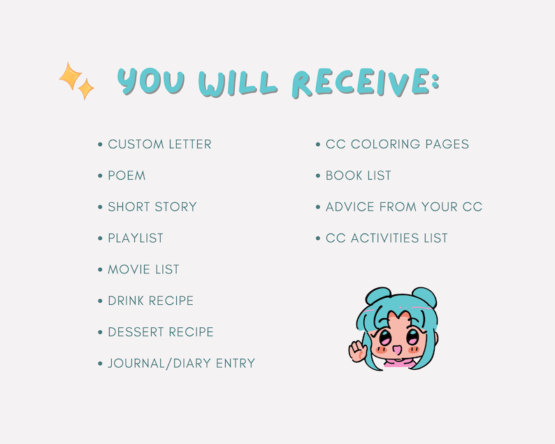 Puede incluir: Una ilustraci&oacute;n azul claro de un personaje de dibujos animados con una camisa rosa y cabello azul. El texto "YOU WILL RECEIVE:" est&aacute; en la parte superior de la imagen. Debajo del personaje hay una lista de art&iacute;culos, que incluyen "Custom Letter", "Poem", "Short Story", "Playlist", "Movie List", "Drink Recipe", "Dessert Recipe", "Journal/Diary Entry", "CC Coloring Pages", "Book List", "Advice from your CC" y "CC Activities List".