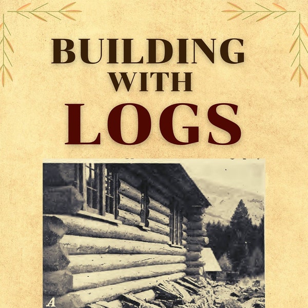 E-book: Building with Logs, ebook pdf, vintage 1945 Forestry Service pdf book on how to build log cabins and log furniture,