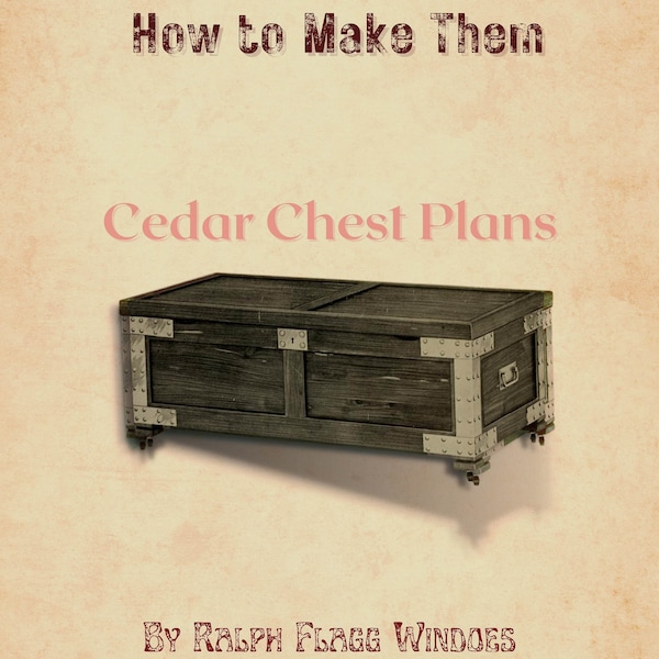 Vintage Cedar Chest Plans: How To Make Cedar Chests (PDF FILE), 21 Different Designs, Working Drawing Patterns 92 Pages Printable