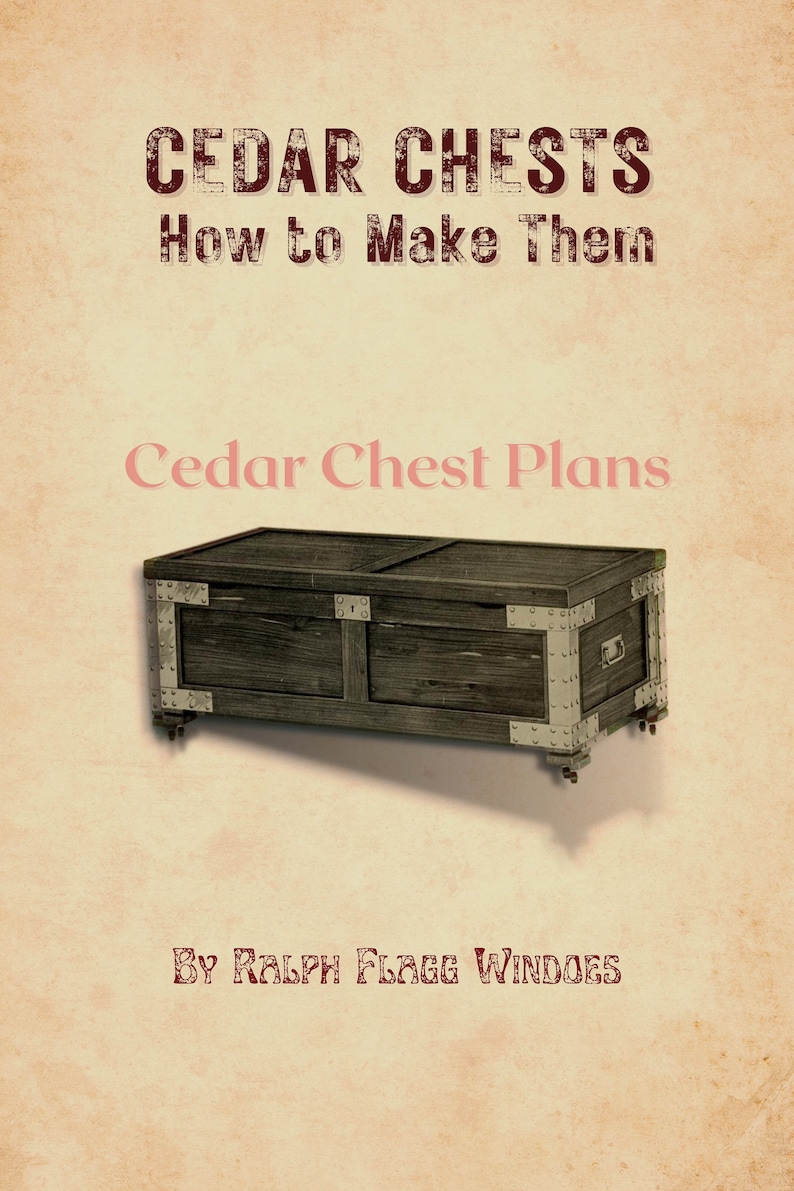 Vintage Cedar Chest Plans How to Make Cedar Chests PDF FILE, 21 Different Designs, Working