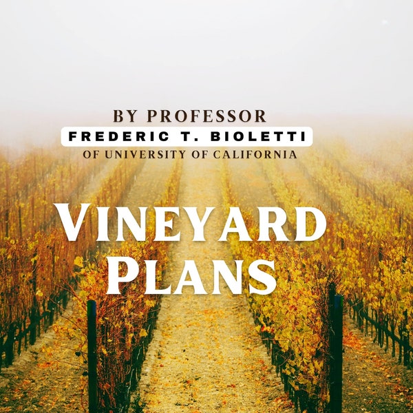 Vintage DIY Vineyard Plans, by Professor Frederic T. Bioletti (PDF file)