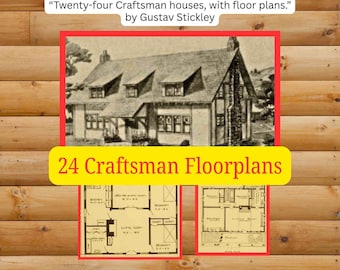 May include: An image of a book excerpt from 1911, featuring a drawing of a Craftsman-style house with a detailed floor plan. The text reads "Twenty-four Craftsman houses, with floor plans" by Gustav Stickley. The image also includes the text "24 Craftsman Floorplans."