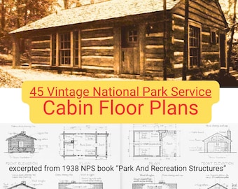 45 Cabin Floorplans, National Park Service Recreational Cabins (PDF downloadable file; excerpted from 1936 NPS Book; 35 pages)