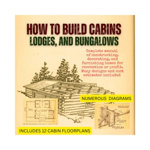 How to Build Cabins, Lodges and Bungalows [e-book, pdf file format, downloadable, printable, 12 floorplans, numerous diagrams, 250 pp.]