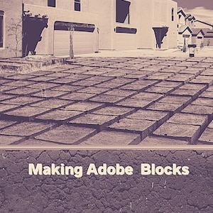 May include: A close-up of a brick walkway in front of a row of adobe houses. The text "Making Adobe Blocks" and "Building with Adobe and Stabilized-earth Blocks" is printed on the ground.