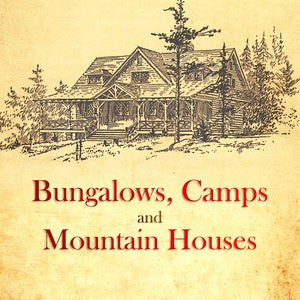 Vintage Bungalows, Camps and Mountain Houses by William T. Comstock (e-book, pdf file), diy cabin plan, tiny house, off grid cabin