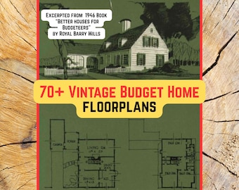 70+ Vintage Budget Home floorplans (PDF File, Excerpted from  1946 Book  “Better Houses for Budgeteers” by Royal Barry Wills)