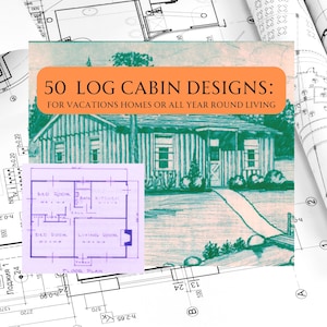 Peut inclure: Illustration d'un chalet en bois avec un plan d'étage et des plans architecturaux. Le texte indique "50 LOG CABIN DESIGNS: FOR VACATIONS HOMES OR ALL YEAR ROUND LIVING". Le chalet est représenté en vert et blanc, avec un chemin menant à la porte.