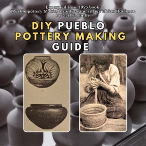 DIY Pueblo Pottery Making Guide (PDF Instant Download, excerpted from 1925 classic, “Pueblo Pottery Making,” 139 pp.)