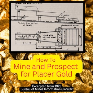 How To Mine and Prospect for Placer Gold (PDF file, 45 pp., Excerpted from 1971 Bureau of Mines Circular)