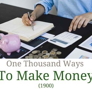 One Thousand Ways to Make Money (1899 republication, PDF file, downloadable e-book)