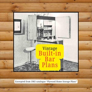 May include: Black and white image of a vintage built-in bar with the text "Vintage Built-in Bar Plans" in a yellow rectangle. The bar has a stool, shelves, and a countertop. The image is excerpted from a 1965 catalog.