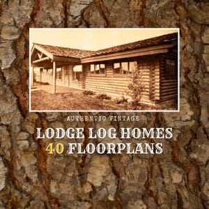 Può includere: Una foto vintage in bianco e nero di una casa di tronchi. Il testo "AUTHENTIC VINTAGE LODGE LOG HOMES 40 FLOORPLANS" è sotto l'immagine.