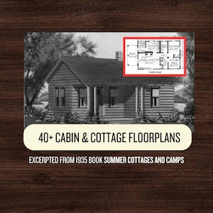 Könnte beinhalten: Ein Schwarzweißfoto einer Blockhütte mit einem Grundriss der Hütte, der über das Bild gelegt ist. Der Text "40+ CABIN & COTTAGE FLOORPLANS" und "EXCERPTED FROM 1935 BOOK SUMMER COTTAGES AND CAMPS" befindet sich unter dem Bild.