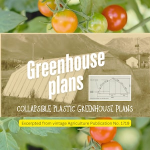Collapsible Plastic Greenhouse Plans (PDF file, excerpted from Agriculture Plan No. 1719, 11 pages of instructions and diagrams)