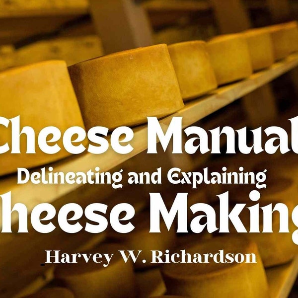 Käse Handbuch, Delineating and Explaining Cheese Making (1889 Wiederveröffentlichung, PDF elektronische Datei, herunterladbares E-Book)