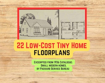 22 Low-Cost Tiny Home Floorplans, 500 to 900 sq. ft. (PDF file, from 1936 catalogue "Small modern homes" by Packard Service Bureau)