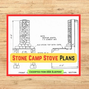 May include: Diagram of stone camp stove plans, with dimensions in feet and inches. The text "STONE CAMP STOVE PLANS" is in a yellow banner. The diagram includes a front view and a sectional view of the stove.