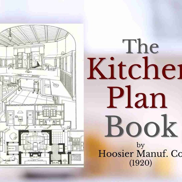The Kitchen Plan Book (1920 republication, e-book) (PDF electronic file, downloadable e-book)