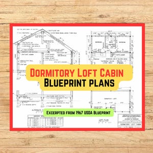 May include: A detailed blueprint plan for a dormitory loft cabin, featuring architectural drawings with dimensions and labels. The text "DORMITORY LOFT CABIN BLUEPRINT PLANS" is prominently displayed. The blueprint is excerpted from a 1967 USDA document.